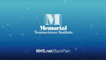 Spine & Back Pain Specialist Helps Patients Every Day at Memorial Neuroscience Institute